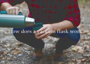 How does a vacuum flask work